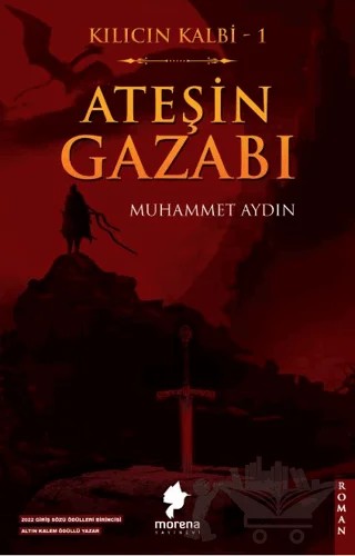 Kılıcın Kalbi 1 - Ateşin Gazabı – Muhammet Aydın – Morena Yayınevi kitap kapağı