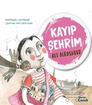 Kayıp Şehrim – Ali Alrasheed – Mecaz Çocuk kitap kapağı