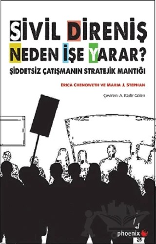 Sivil Direniş Neden İşe Yarar? – Erica Chenoweth, Maria J. Stephan – Phoenix Yayınevi kitap kapağı