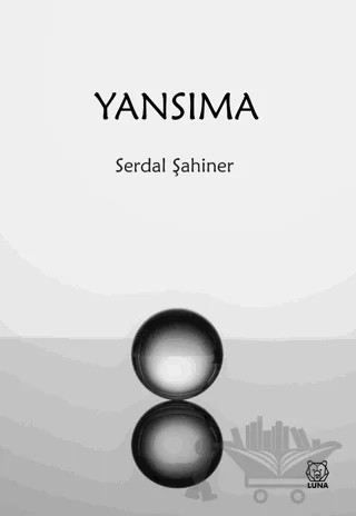 Yansıma – Serdal Şahiner – Luna Yayınları kitap kapağı