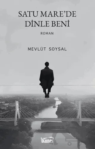 Satu Mare’de Dinle Beni – Mevlüt Soysal – Kanes Yayınları kitap kapağı