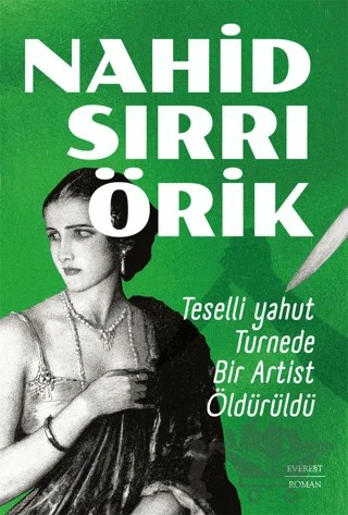 Teselli yahut Turnede Bir Artist Öldürüldü – Nahid Sırrı Örik – Everest Yayınları kitap kapağı