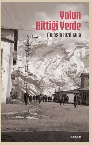 Yolun Bittiği Yerde – Muhsin Kızılkaya – Beyan Yayınları kitap kapağı