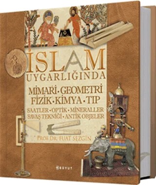 İslam Uygarlığında Mimari, Geometri, Fizik, Kimya, Tıp – Fuat Sezgin – Boyut Yayın Grubu kitap kapağı
