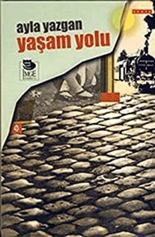 Yaşam Yolu – Ayla Yazgan – İmge Kitabevi Yayınları kitap kapağı