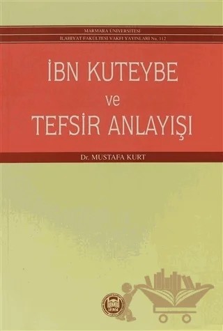 İbn Kuteybe ve Tefsir Anlayışı – Mustafa Kurt – Marmara Üniversitesi İlahiyat Fakültesi Vakfı kitap kapağı