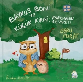 Baykuş Boni ve Küçük Kirpi: Korkmanın Cesareti – Ebru Murat – Mahlas Çocuk Yayınları kitap kapağı