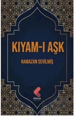Kıyam-ı Aşk – Ramazan Sevilmiş – Klaros Yayınları kitap kapağı