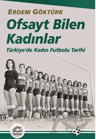 Ofsayt Bilen Kadınlar – Erdem Göktürk – İletişim Yayınevi kitap kapağı
