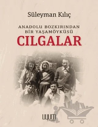 Cılgalar: Anadolu Bozkırından Bir Yaşamöyküsü – Süleyman Kılıç – Uyum Yayınları kitap kapağı