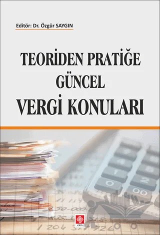 Teoriden Pratiğe Güncel Vergi Konuları – Kolektif – Ekin Basım Yayın kitap kapağı