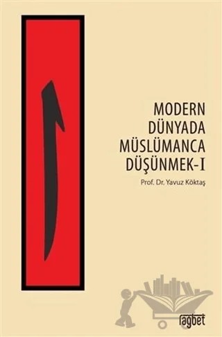 Modern Dünyada Müslümanca Düşünmek 1 – Yavuz Köktaş – Rağbet Yayınları kitap kapağı