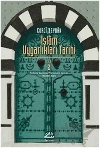 İslam Uygarlıkları Tarihi Cilt: 2 – Corci Zeydan – İletişim Yayınevi kitap kapağı