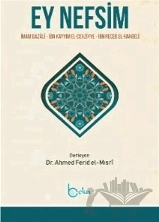 Ey Nefsim – İbn Kayyım el-Cevziyye, İbn Receb El-Hanbeli, İmam-ı Gazali – Beka Yayınları kitap kapağı