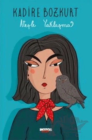Ateşle Yaklaşma – Kadire Bozkurt – Notos Kitap kitap kapağı