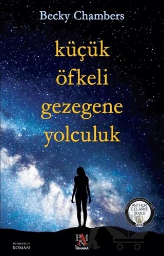 Küçük Öfkeli Gezegene Yolculuk – Becky Chambers – Panama Yayıncılık kitap kapağı
