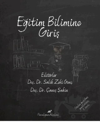 Eğitim Bilimine Giriş – Adil Çoruk, Ahmet Nalçacı, Çavuş Şahin, Gürkan Ergen, Kemal Bakır, Osman Yılmaz Kartal, Salih Zeki Genç, Temel Topal, Tugay Tutkun, Yahya Çıkılı – Paradigma Akademi Yayınları kitap kapağı