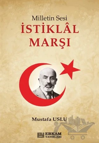 Milletin Sesi İstiklal Marşı – Mustafa Uslu – Erkam Yayınları kitap kapağı