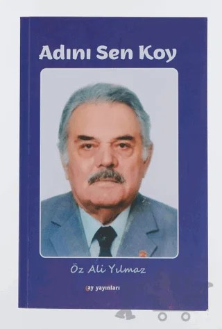 Adını Sen Koy – Öz Ali YIlmaz – Ay Yayınları kitap kapağı