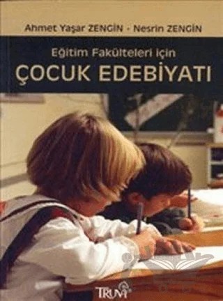 Eğitim Fakülteleri için Çocuk Edebiyatı – Ahmet Yaşar Zengin – Truva Yayınları kitap kapağı