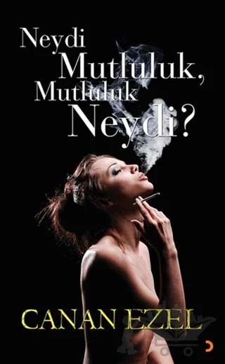 Neydi Mutluluk, Mutluluk Neydi? – Canan Ezel – Cinius Yayınları kitap kapağı