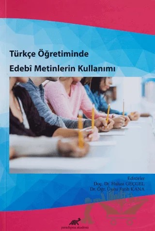 Türkçe Öğretiminde Edebi Metinlerin Kullanımı – Fatih Kana, Hulusi Geçgel – Paradigma Akademi Yayınları kitap kapağı