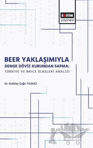 Beer Yaklaşımıyla Denge Döviz Kurundan Sapma – Kubilay Çağrı Yılmaz – Eğitim Yayınevi - Bilimsel Eserler kitap kapağı