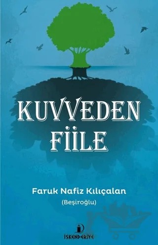 Kuvveden Fiile – Faruk Nafiz Kılıçalan – İskenderiye Yayınları kitap kapağı