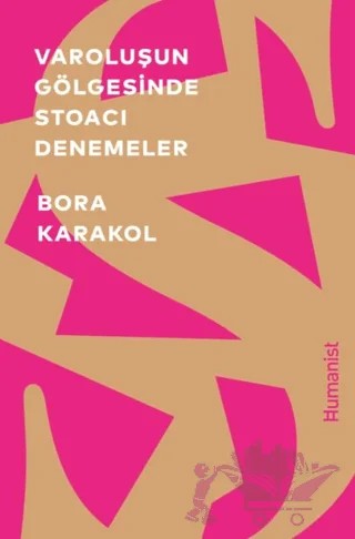 Varoluşun Gölgesinde Stoacı Denemeler – Bora Karakol – Hümanist Kitap Yayıncılık kitap kapağı
