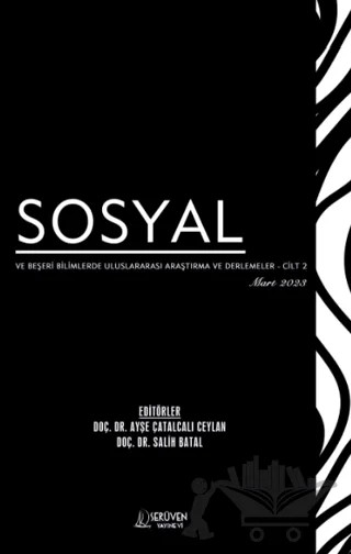 Sosyal ve Beşeri Bilimlerde Uluslararası Araştırma ve Derlemeler - CİLT 2 - Mart 2023 – Ayşe Çatalcalı Ceylan, Salih Batal – Serüven Yayınevi kitap kapağı