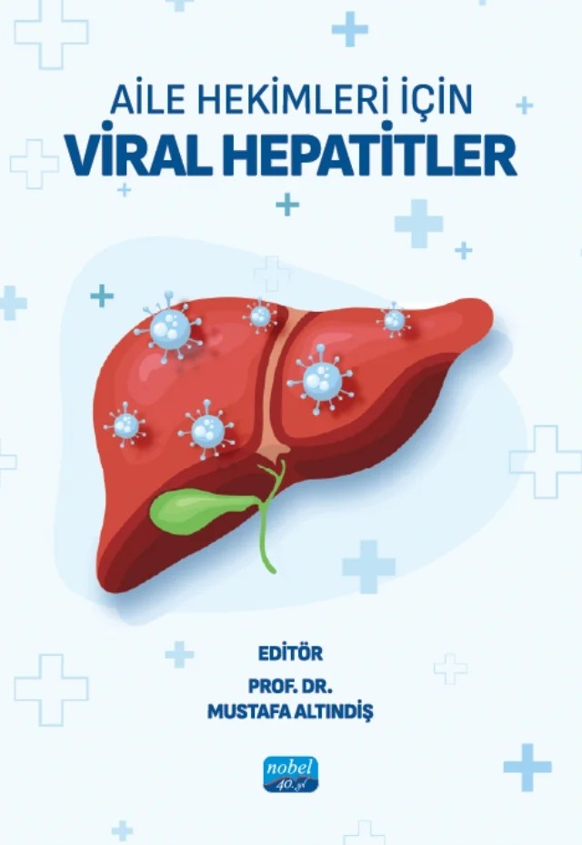 Aile Hekimleri İçin Viral Hepatitler – Ahmet Kayhan Şen, Bennur Turgut, Bestegül Çoruh Akyol, Bilge Çağlar, Binnur Tağtekin Sezer, Dilek Toprak, Emin Ediz Tütüncü, Emine Parlak, Esra Gültekin Koç, Faruk Karakeçili, Fuat Nihat Özaydın, Gökmen Özceylan, Hatice Sınav Ütkü, İsmail Gökhan Kalaycı, K. Esen Karaca Çelik, Meryem Ka – Nobel Akademik Yayıncılık kitap kapağı