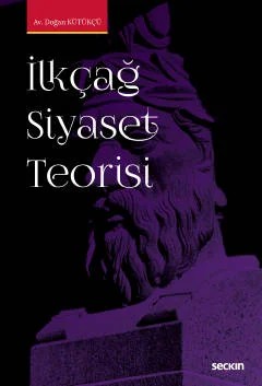 İlkçağ Siyaset Teorisi – Doğan Kütükçü – Seçkin Yayıncılık kitap kapağı