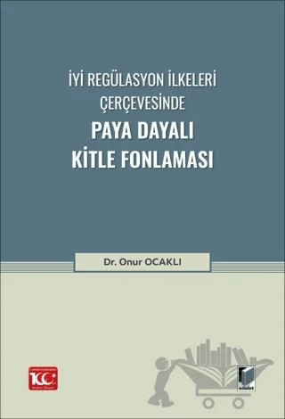 İyi Regülasyon İlkeleri Çerçevesinde Paya Dayalı Kitle Fonlaması – Onur Ocaklı – Adalet Yayınevi kitap kapağı