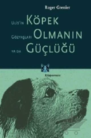 Ulis’in Gözyaşları ya da Köpek Olmanın Güçlüğü – Roger Grenier – Kitap Yayınevi kitap kapağı