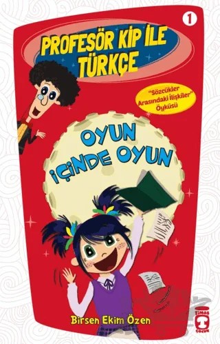 Profesör Kip ile Türkçe 1 - Oyun İçinde Oyun – Birsen Ekim Özen – Timaş Çocuk kitap kapağı