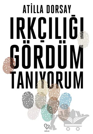 Irkçılığı Gördüm Tanıyorum – Atilla Dorsay – Varlık Yayınları kitap kapağı