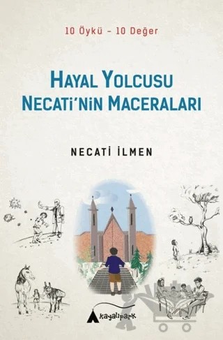 Hayal Yolcusu - Necati’nin Maceraları – Necati İlmen – Kayalıpark Çocuk kitap kapağı