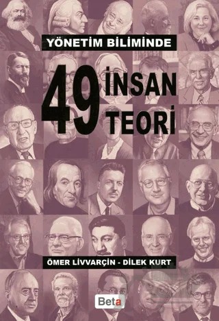 Yönetim Biliminde 49 İnsan 49 Teori – Dilek Kurt, Ömer Livvarçin – Beta Yayınevi kitap kapağı