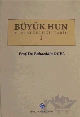 Büyük Hun İmparatorluğu Tarihi Cilt 1 – Bahaeddin Ögel – Türk Tarih Kurumu Yayınları kitap kapağı