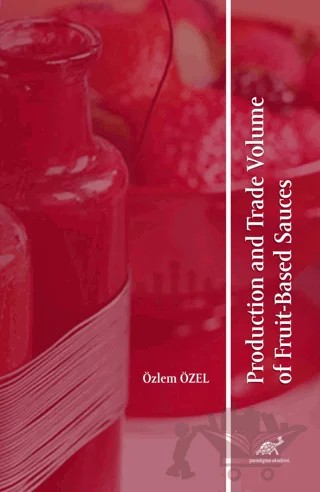 Production and Trade Volume of Fruit-Based Sauces – Özlem Özel – Paradigma Akademi Yayınları kitap kapağı
