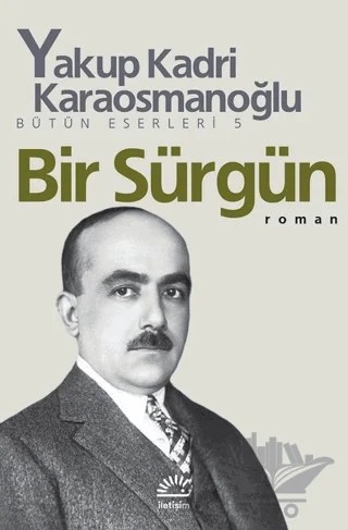 Bir Sürgün – Yakup Kadri Karaosmanoğlu – İletişim Yayınevi kitap kapağı