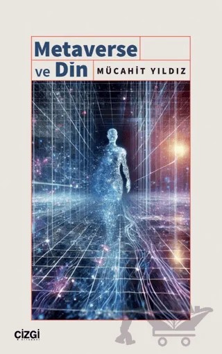 Metaverse ve Din – Mücahit Yıldız – Çizgi Kitabevi Yayınları kitap kapağı