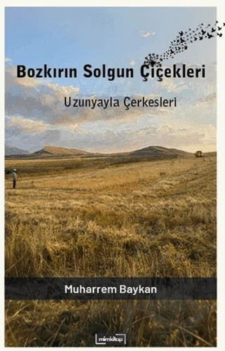 Bozkırın Solgun Çiçekleri: Uzunyala Çerkesleri – Muharrem Baykan – Mim Kitap kitap kapağı