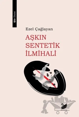 Aşkın Sentetik İlmihali – Ezel Çağlayan – Anima Yayınları kitap kapağı
