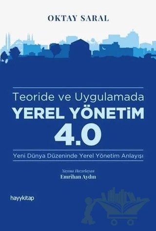 Teoride ve Uygulamada Yerel Yönetim 4.0 – Oktay Saral – Hayykitap kitap kapağı