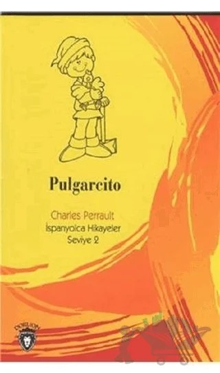 Pulgarcito İspanyolca Hikayeler Seviye 2 – Charles Perrault – Dorlion Yayınları kitap kapağı
