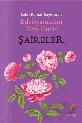 Edebiyatımızın Yeni Gücü; Şaireler – Sabit Kemal Bayıldıran – Klaros Yayınları kitap kapağı