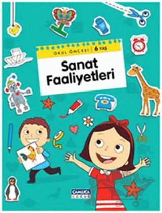Sanat Faaliyetleri - Okul Öncesi 6 Yaş – Mürselin Zengin – Çamlıca Çocuk Yayınları kitap kapağı