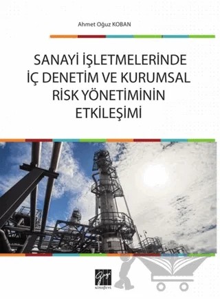 Sanayi İşletmelerinde İç Denetim ve Kurumsal Risk Yönetiminin Etkileşimi – Ahmet Oğuz Koban – Gazi Kitabevi kitap kapağı