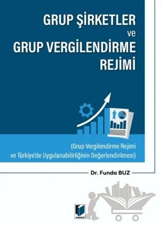 Grup Şirketler ve Grup Vergilendirme Rejimi – Funda Buz – Adalet Yayınevi kitap kapağı